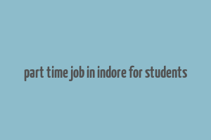 part time job in indore for students