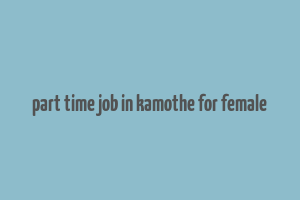 part time job in kamothe for female