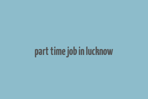 part time job in lucknow