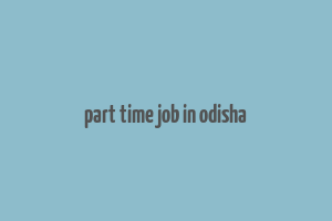 part time job in odisha