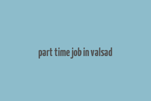 part time job in valsad