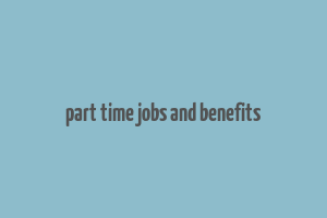 part time jobs and benefits