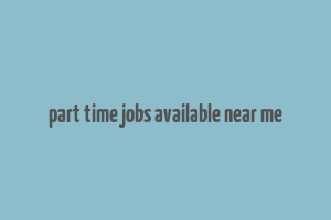 part time jobs available near me