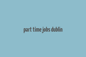 part time jobs dublin