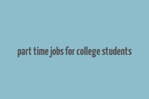 part time jobs for college students