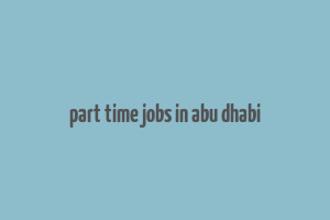 part time jobs in abu dhabi