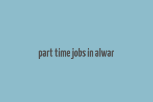 part time jobs in alwar