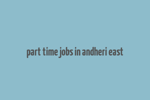 part time jobs in andheri east