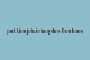 part time jobs in bangalore from home