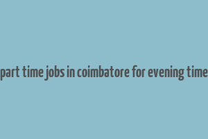 part time jobs in coimbatore for evening time