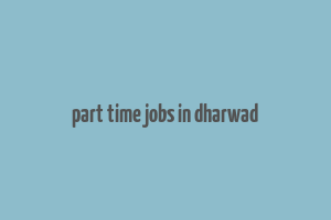 part time jobs in dharwad