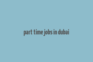 part time jobs in dubai