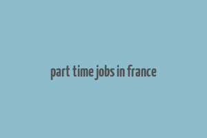 part time jobs in france