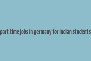 part time jobs in germany for indian students