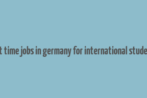 part time jobs in germany for international students