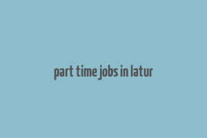 part time jobs in latur