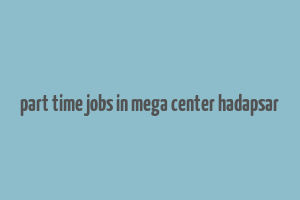 part time jobs in mega center hadapsar