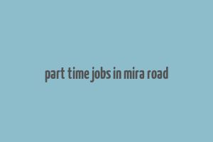 part time jobs in mira road