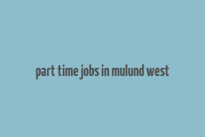 part time jobs in mulund west