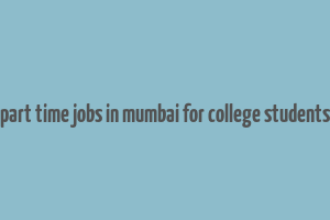 part time jobs in mumbai for college students