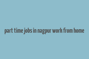 part time jobs in nagpur work from home