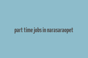 part time jobs in narasaraopet