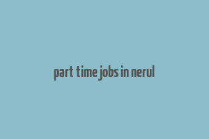 part time jobs in nerul