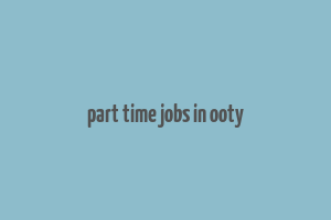 part time jobs in ooty