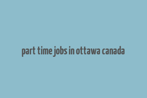 part time jobs in ottawa canada