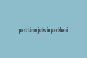 part time jobs in parbhani