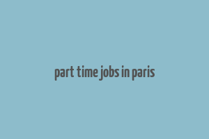 part time jobs in paris