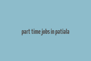 part time jobs in patiala