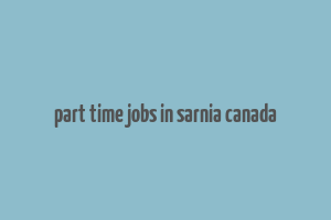 part time jobs in sarnia canada