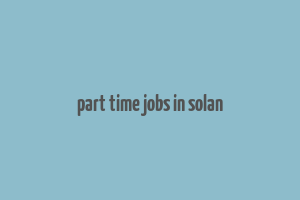 part time jobs in solan