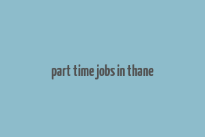 part time jobs in thane