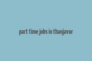 part time jobs in thanjavur