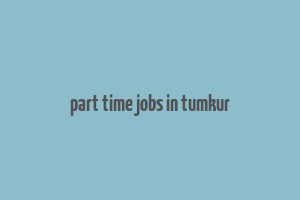 part time jobs in tumkur