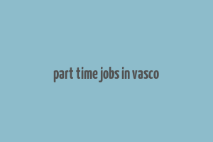 part time jobs in vasco