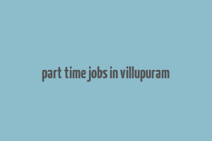 part time jobs in villupuram