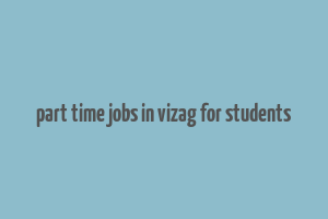 part time jobs in vizag for students