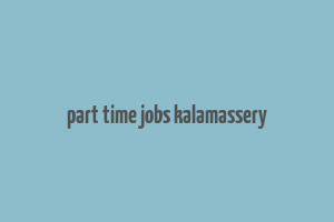 part time jobs kalamassery