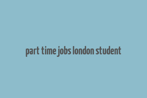 part time jobs london student