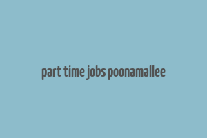 part time jobs poonamallee