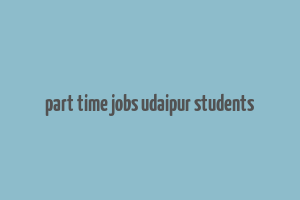 part time jobs udaipur students