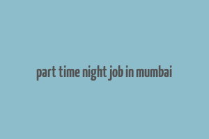 part time night job in mumbai