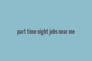 part time night jobs near me