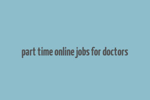 part time online jobs for doctors