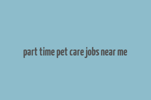 part time pet care jobs near me