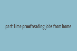 part time proofreading jobs from home