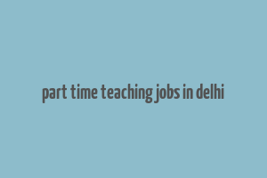 part time teaching jobs in delhi